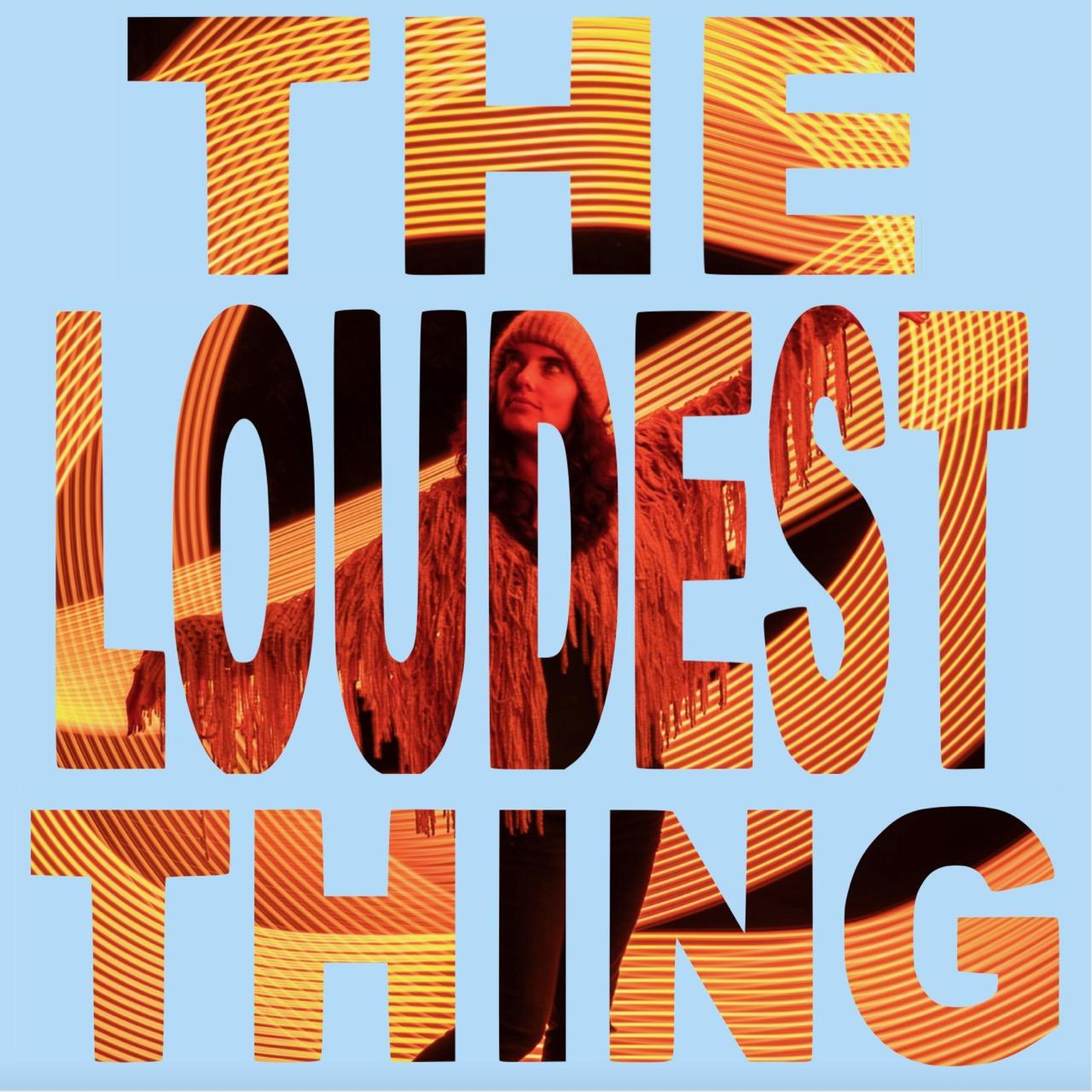 Релиз The Loudest Thing