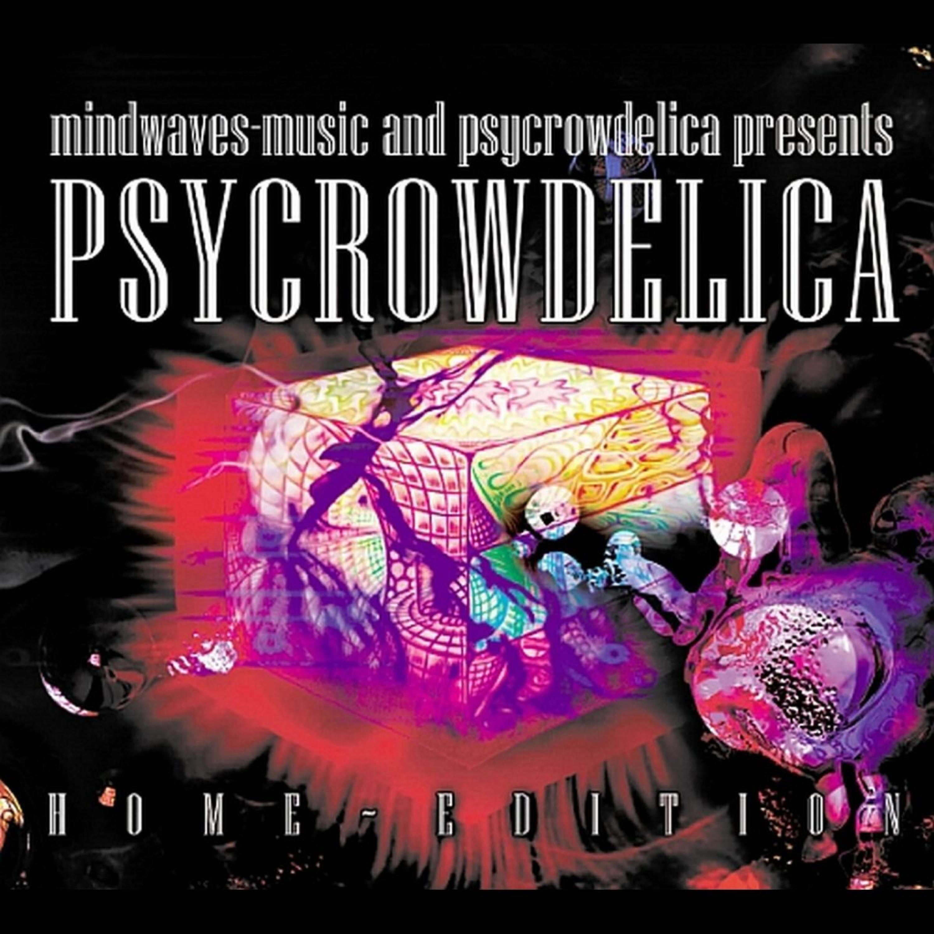 Релиз Psycrowdelica – Home Edition