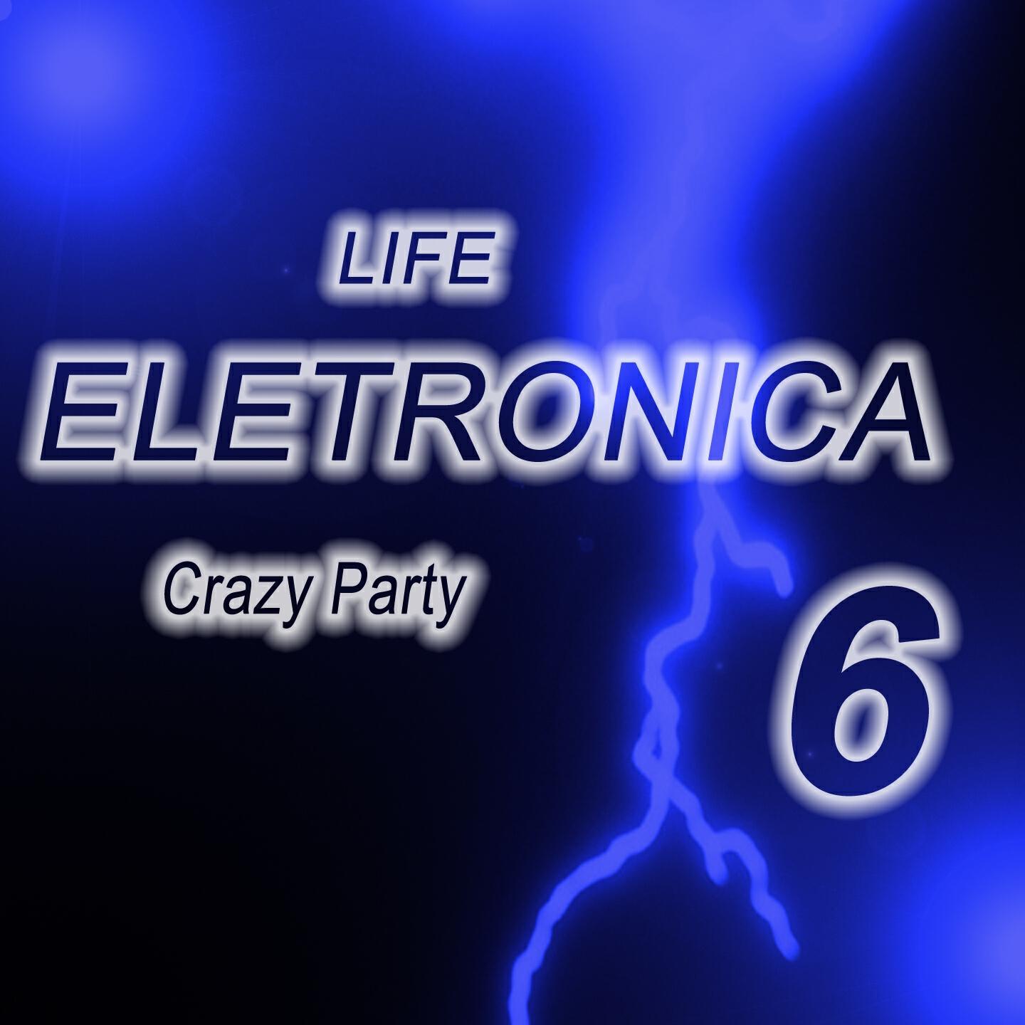 Релиз Life Eletronica, Vol. 6 (Crazy Party)