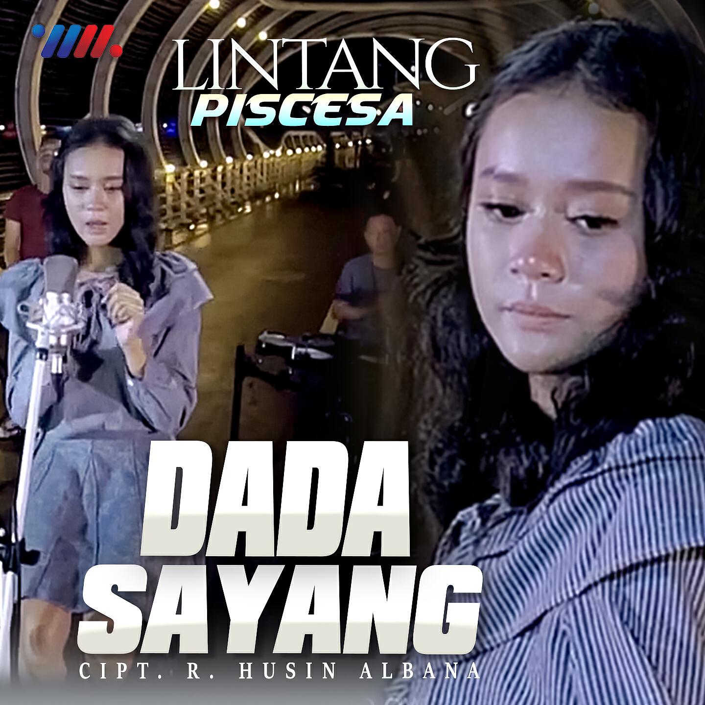 Скачать песню LINTANG PISCESA - Dada Sayang бесплатно в MP3 для Android и iOS