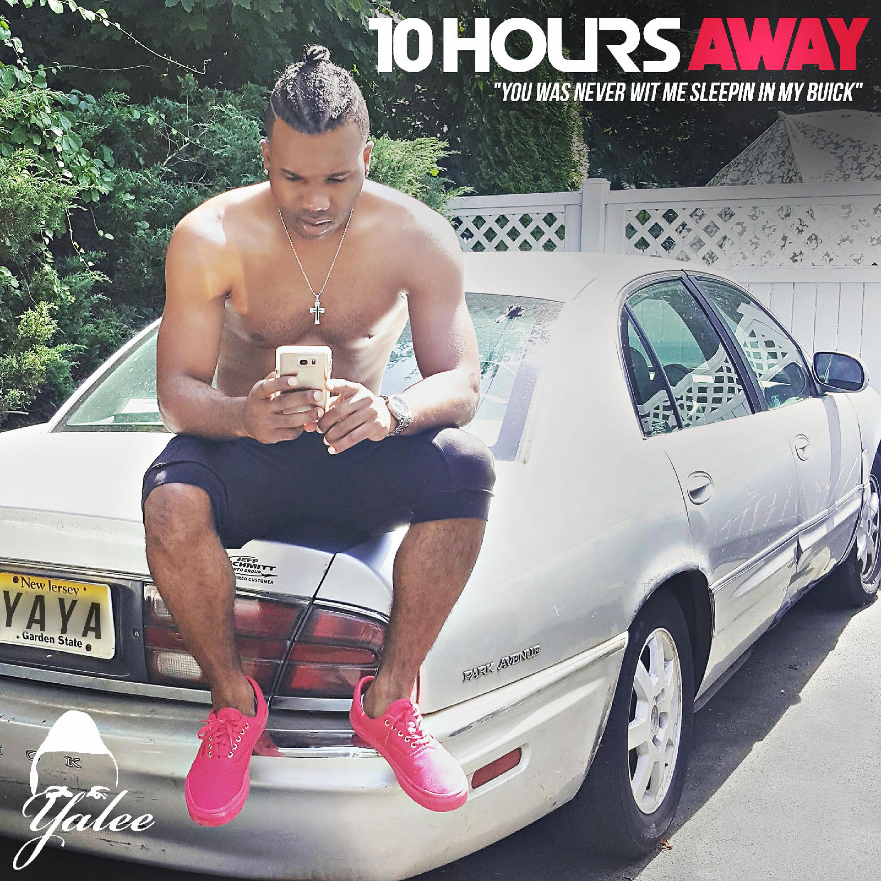 Релиз 10 Hours Away: You Was Never Wit Me Sleepin in My Buick