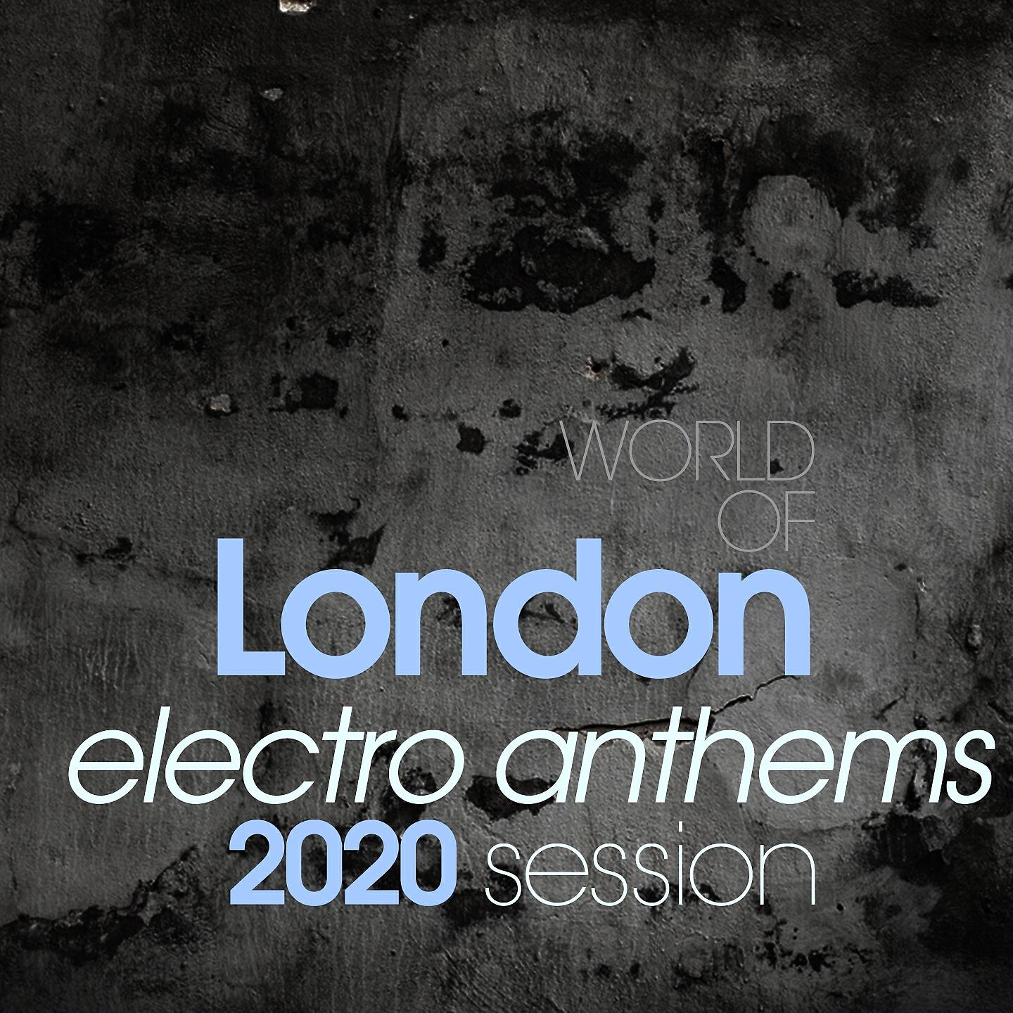 Релиз World Of London Electro Anthems 2020 Session