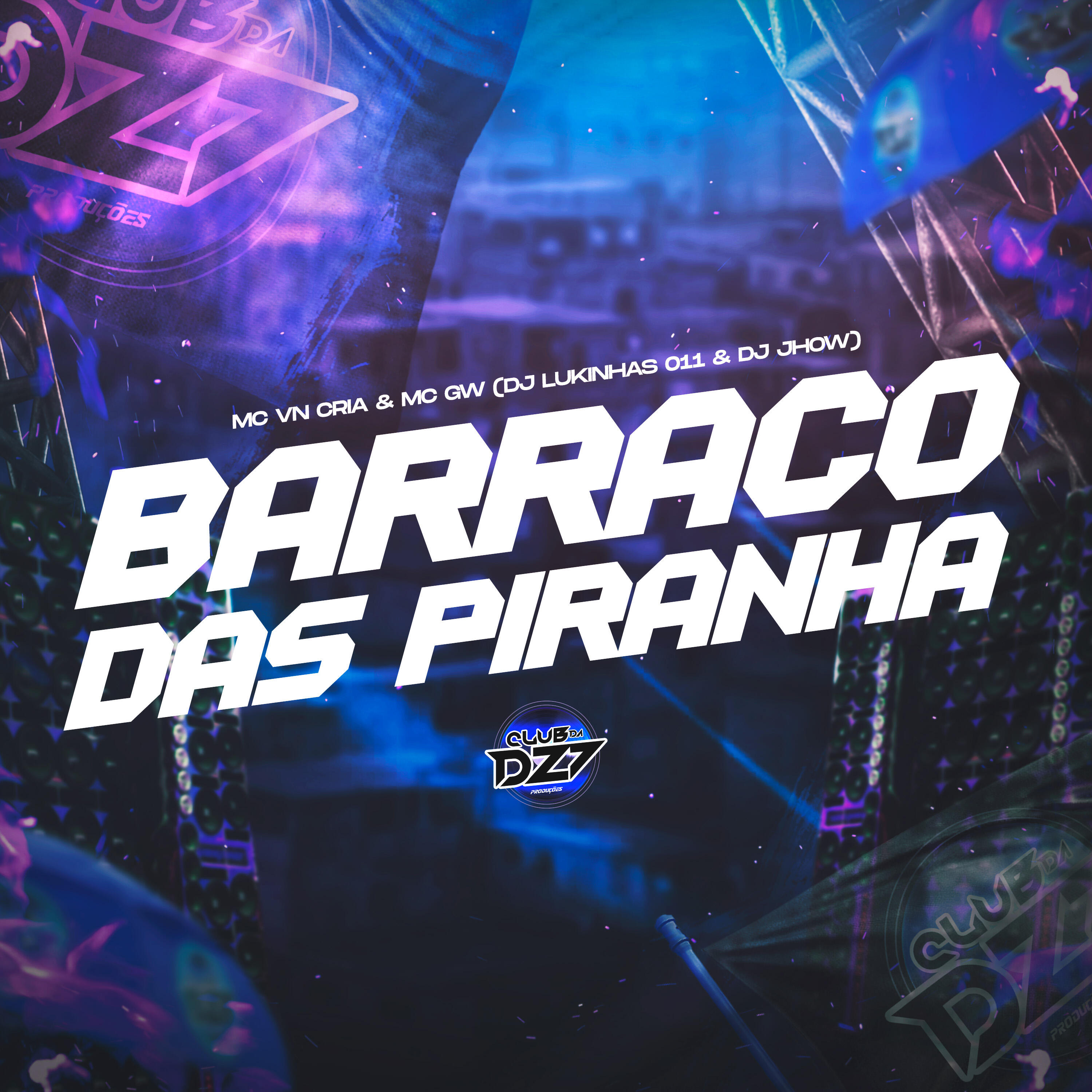 Альбом BARRACO DAS PIRANHA исполнителя DJ JHOW, DJ LUKINHAS 011, MC VN Cria, Mc GW
