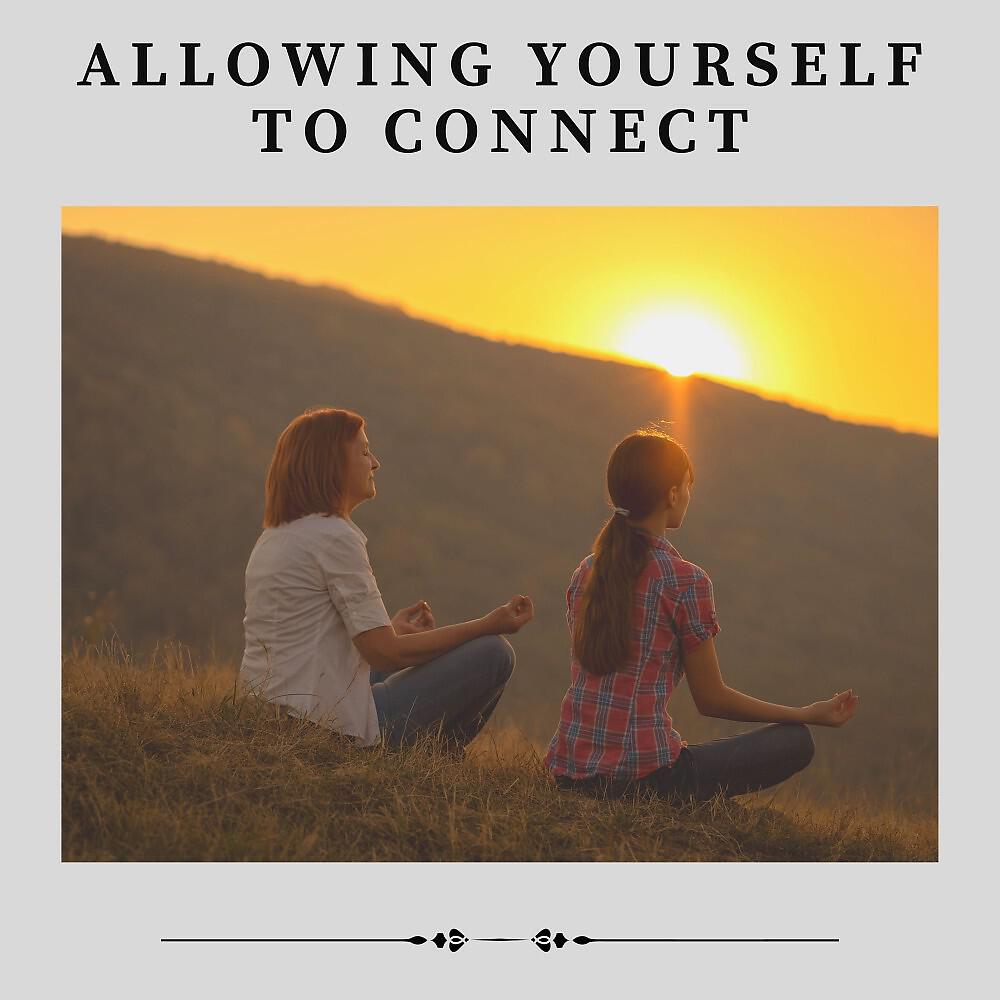 Релиз Allowing Yourself to Connect