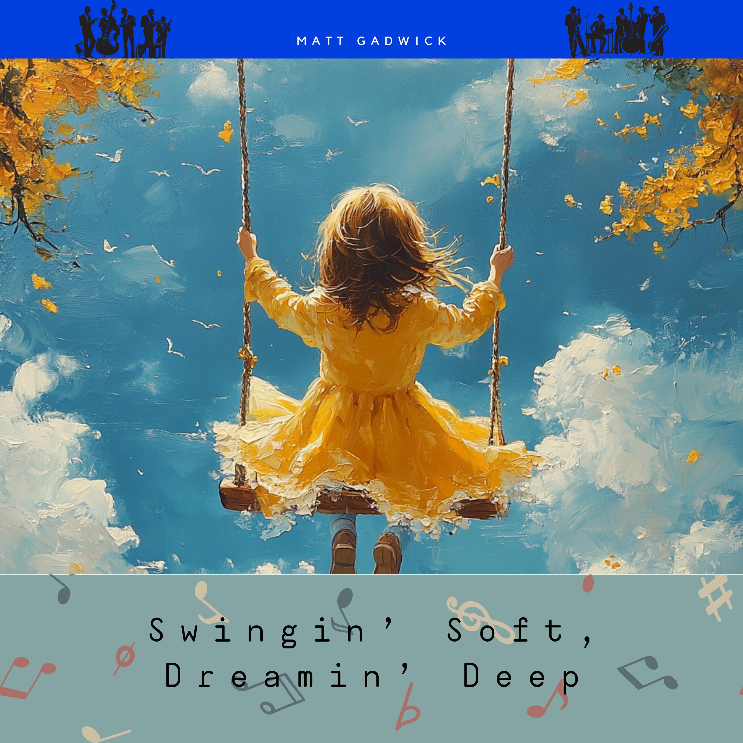 Релиз Swingin’ Soft, Dreamin’ Deep