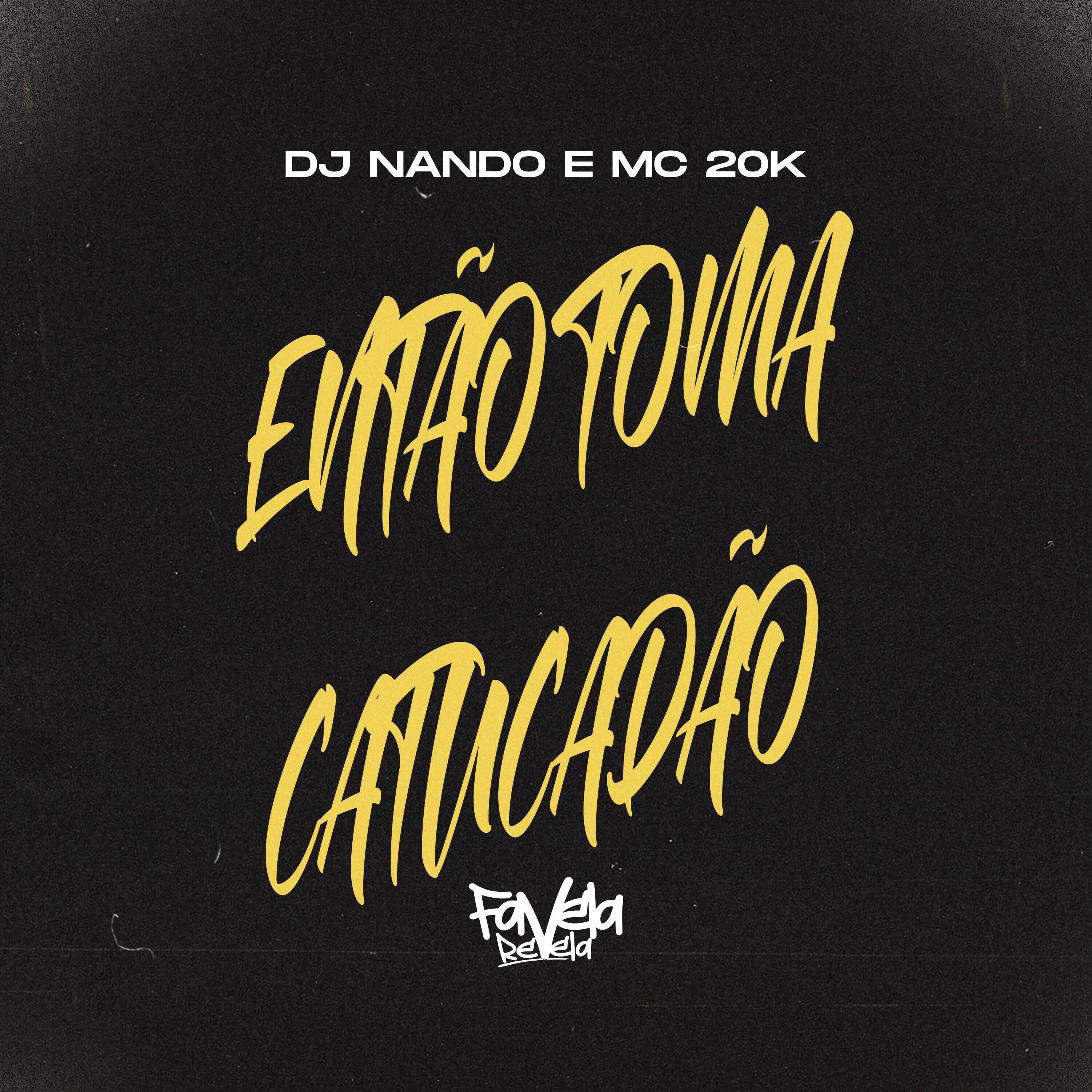 Скачать песню DJ Nando, MC 20K - Então Toma Catucadão бесплатно в MP3 для Android и iOS