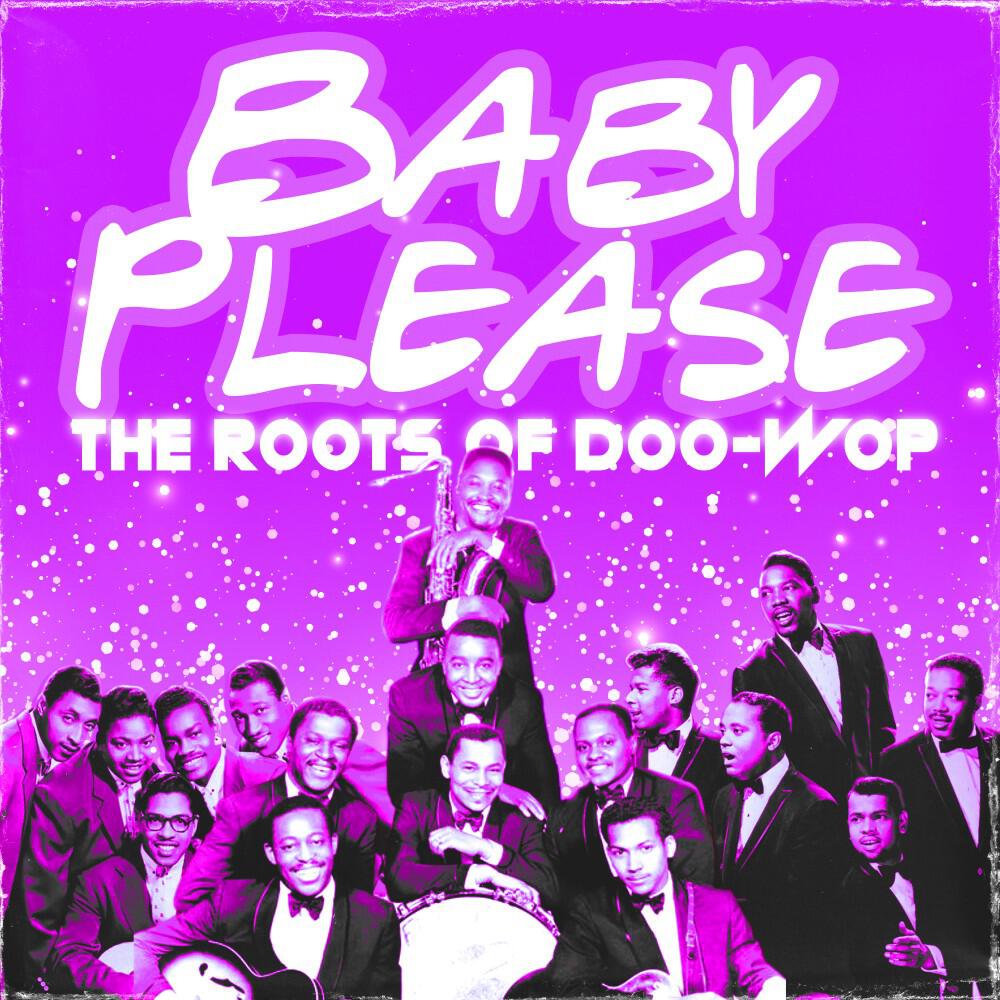 Релиз Baby Please (The Roots of Doo-Wop)