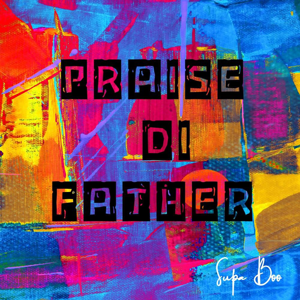 Релиз Praise Di Father