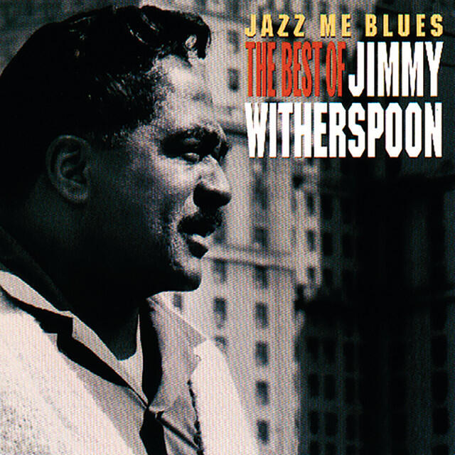 Релиз Jazz Me Blues: The Best Of Jimmy Witherspoon