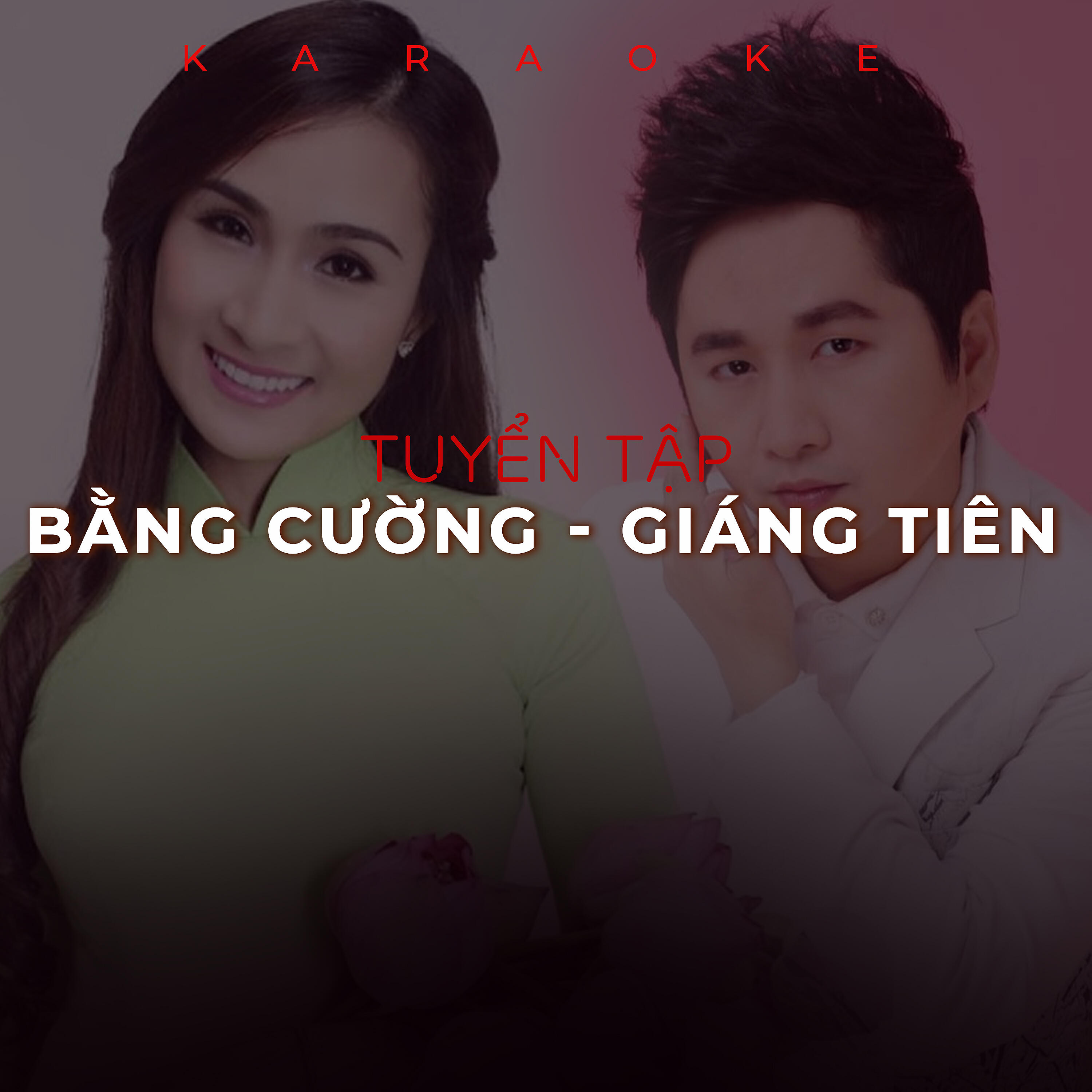 Релиз Tuyển Tập Bằng Cường Và Giáng Tiên