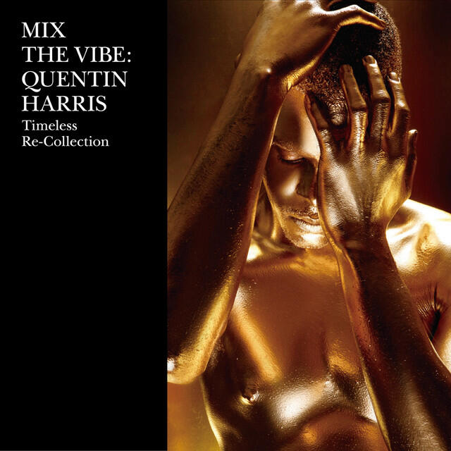 Релиз Mix The Vibe: Quentin Harris Timeless Re-Collection (DJ Mix)