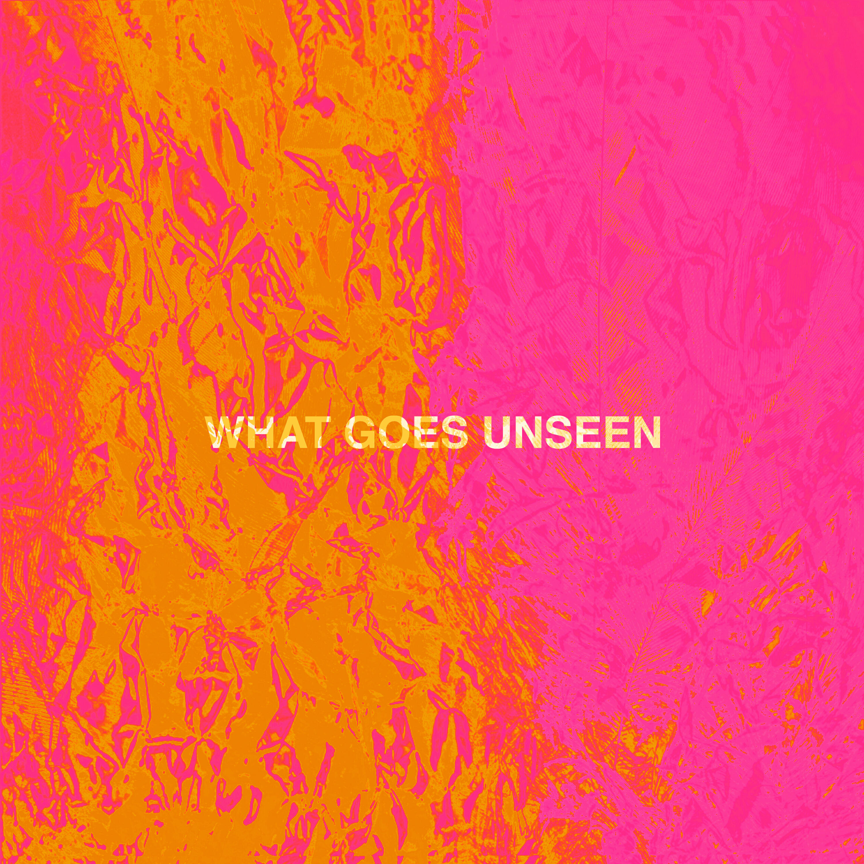 Релиз What Goes Unseen