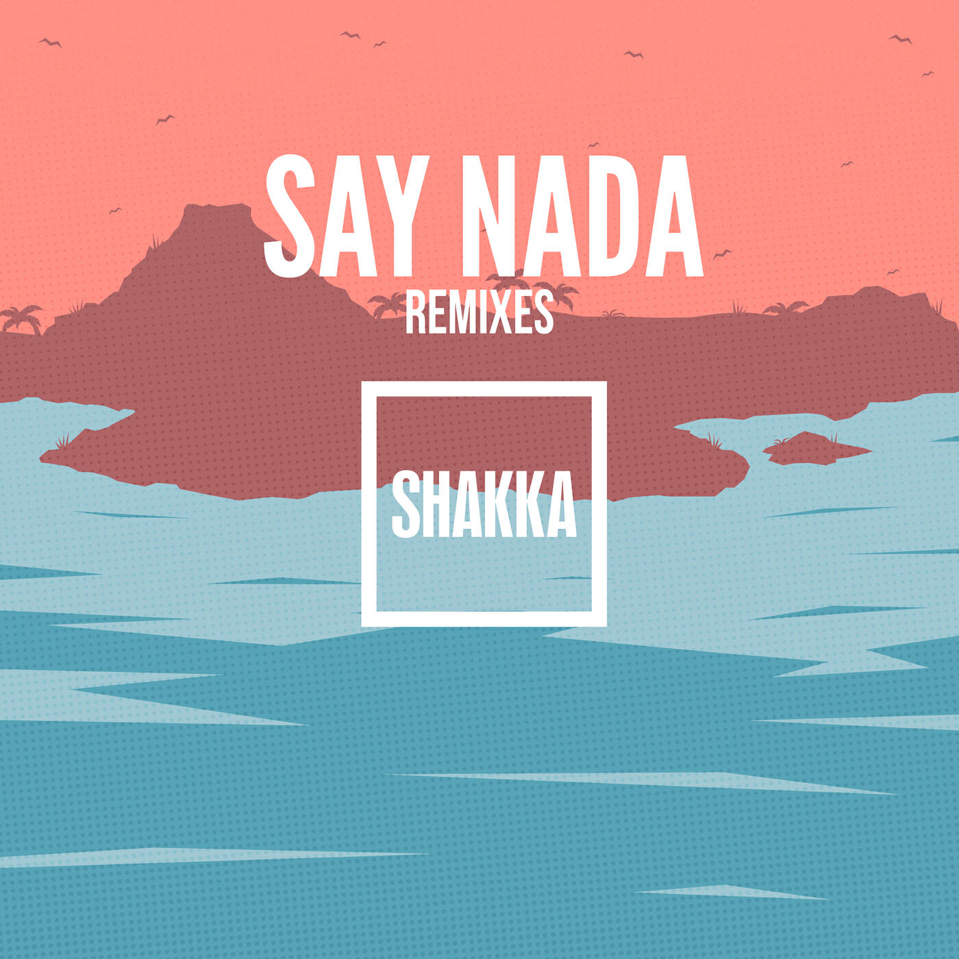 Shakka - Say Nada (Full Crate Remix)