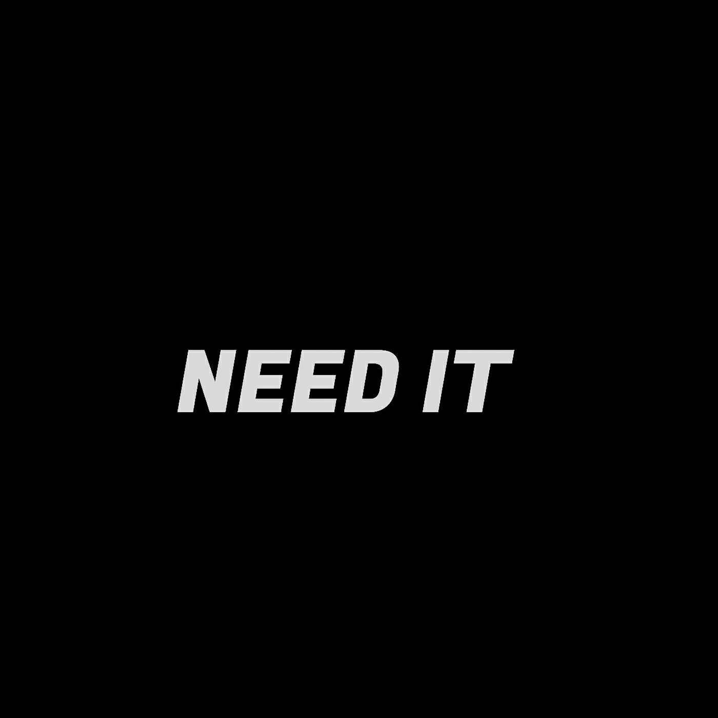 Релиз Need It