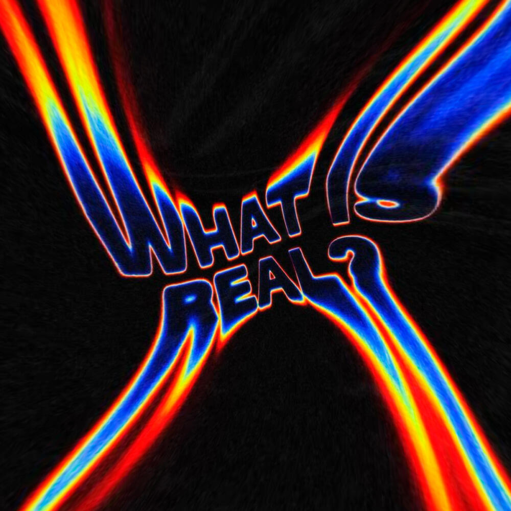 Релиз What is real?