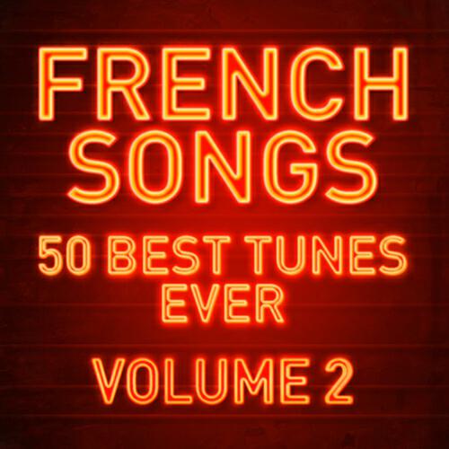 Релиз French Songs: 50 Best Tunes Ever, Vol. 2 (High Quality Remastering)