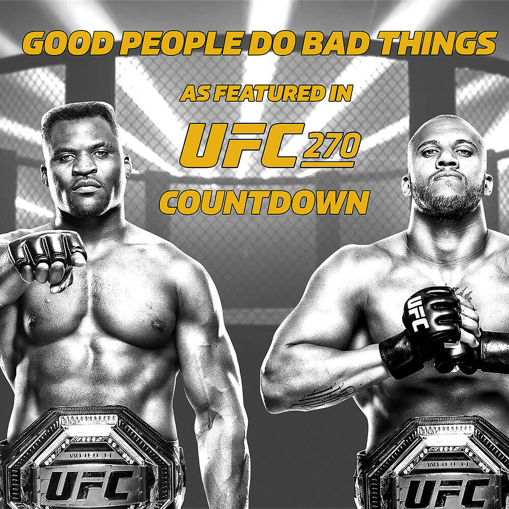 Релиз Good People Do Bad Things (As Featured in "UFC 270 Countdown")