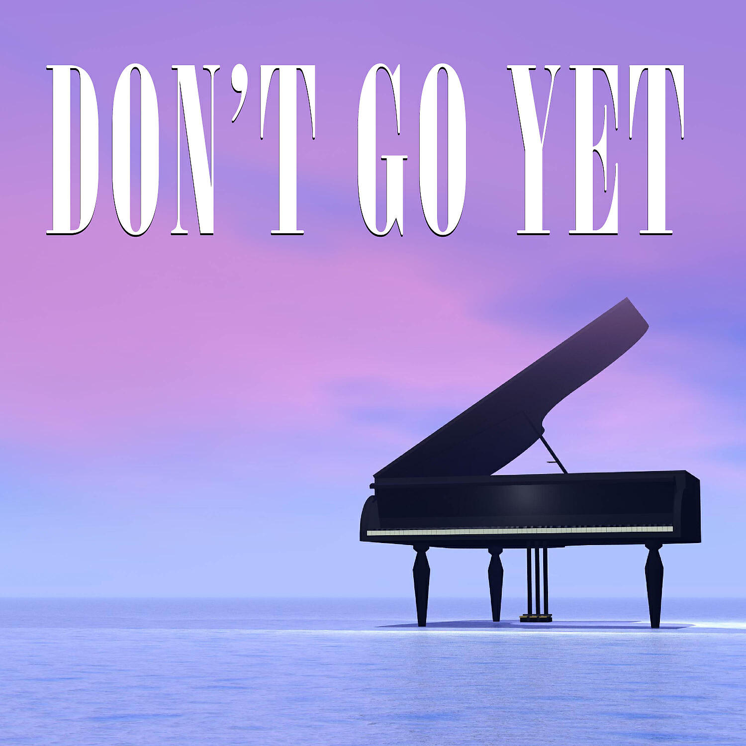 Релиз Don't Go Yet (Piano Version)