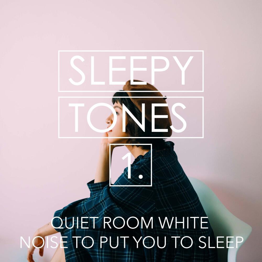 Релиз Sleepy Tones: Quiet Room White Noise to Put You to Sleep
