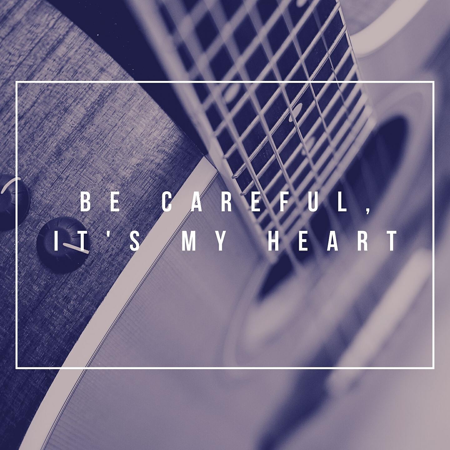 Релиз Be Careful, It's My Heart