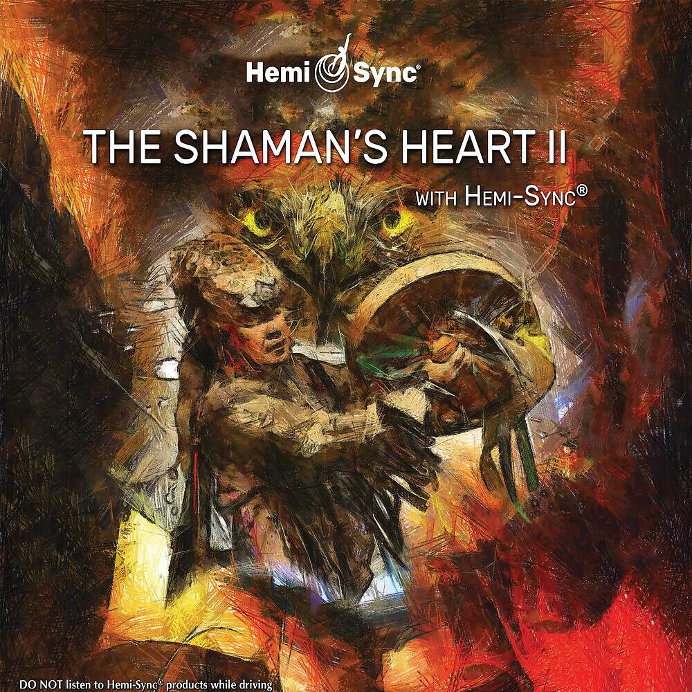 Релиз The Shaman's Heart II with Hemi-Sync®