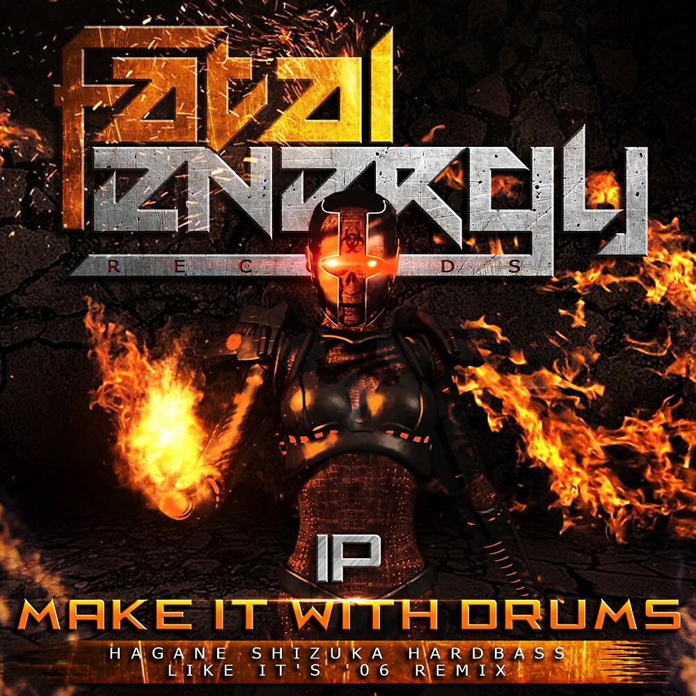 Релиз Make It With Drums (Hagane Shizuka Hardbass Like It's '06 Remix)
