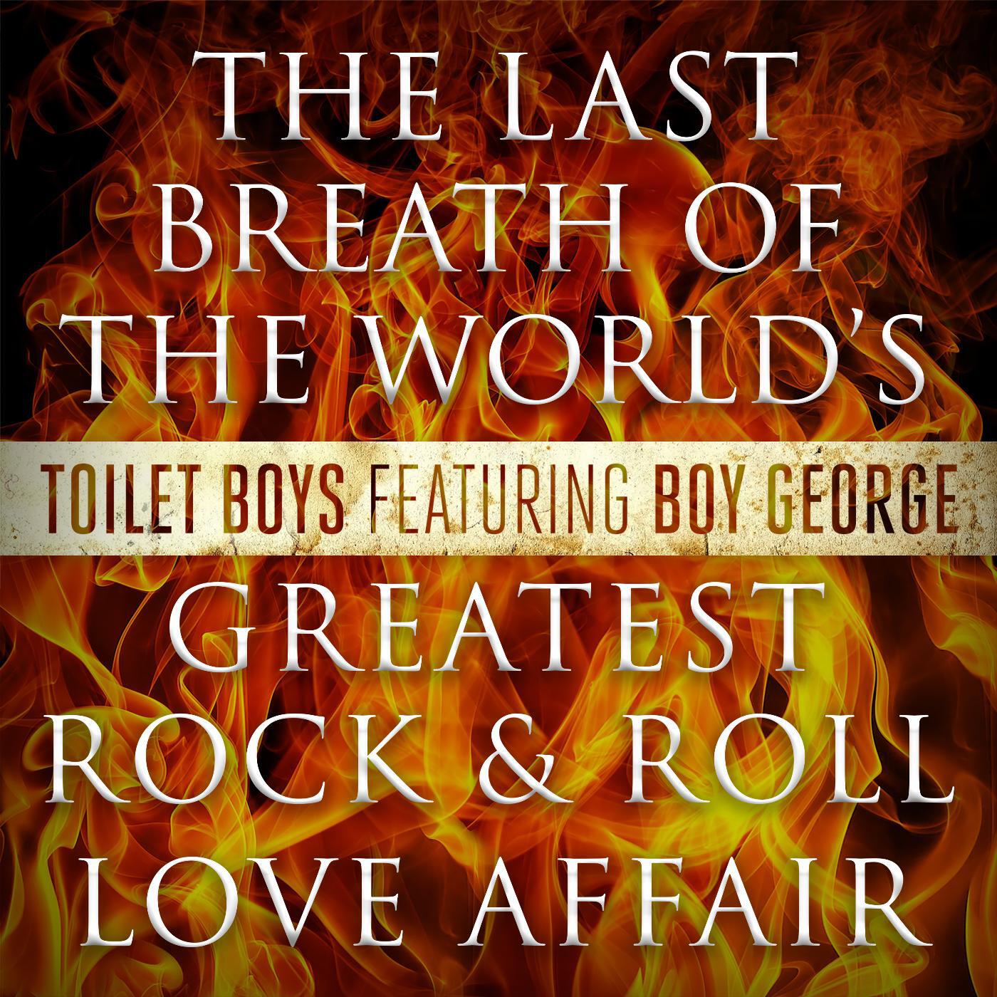 Релиз The Last Breath of the World's Greatest Rock & Roll Love Affair (feat. Boy George)