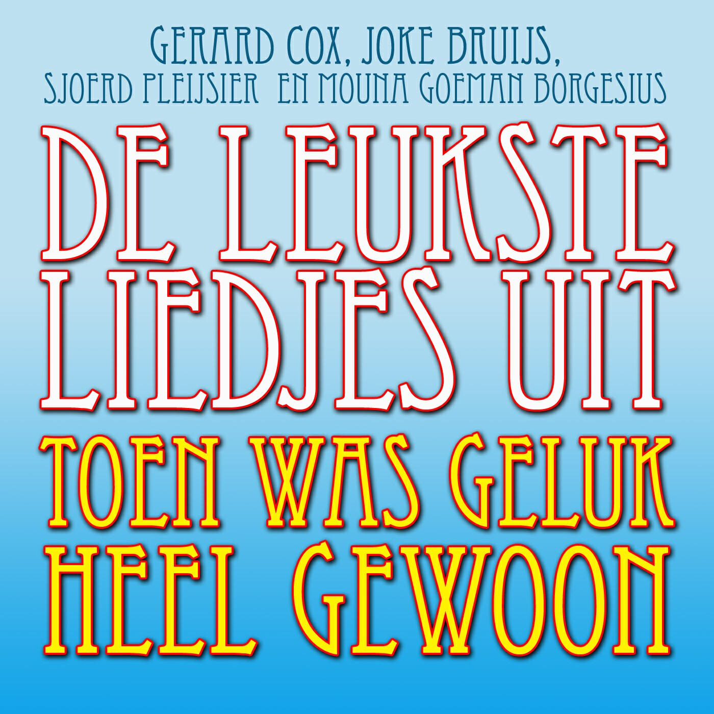 Релиз De Leukste Liedjes Uit - Toen Was Geluk Heel Gewoon