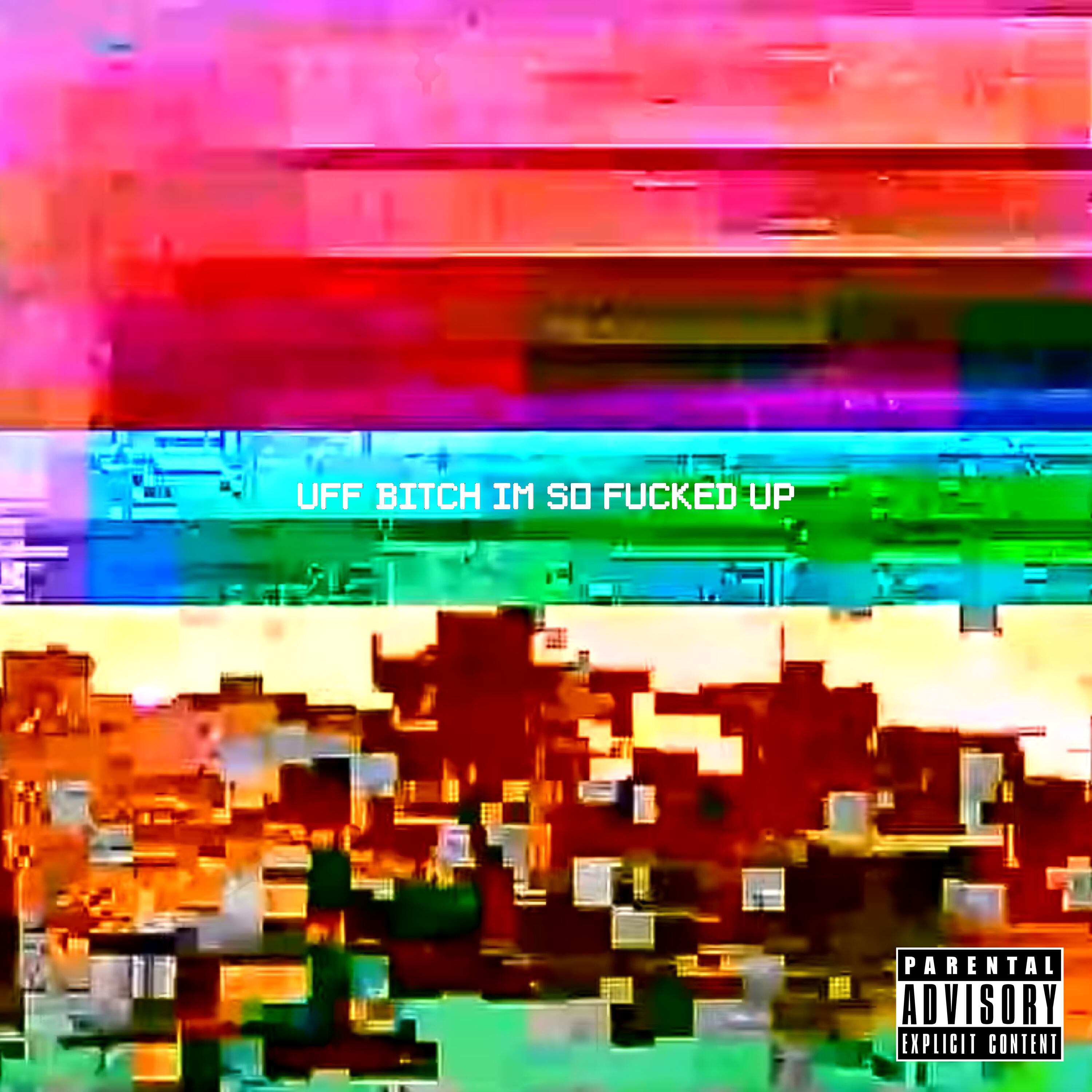 Релиз Uff Bitch I'm So Fucked Up