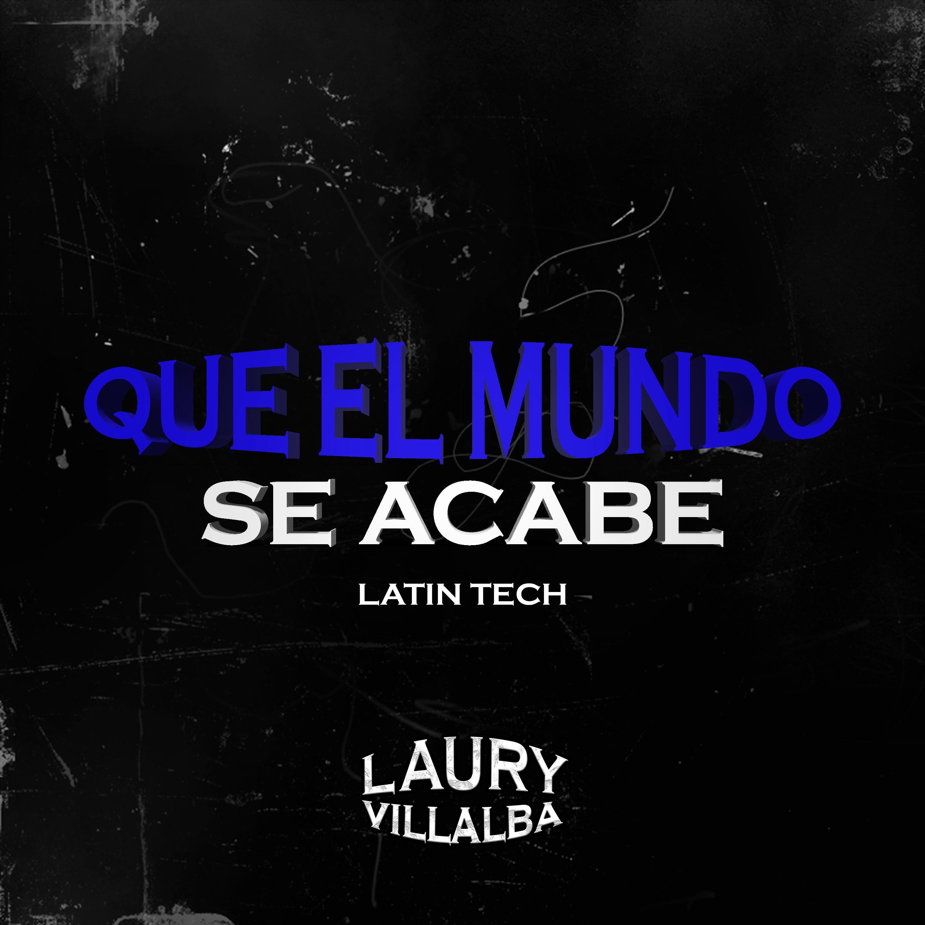 Релиз QUE EL MUNDO SE ACABE (Latin Tech)