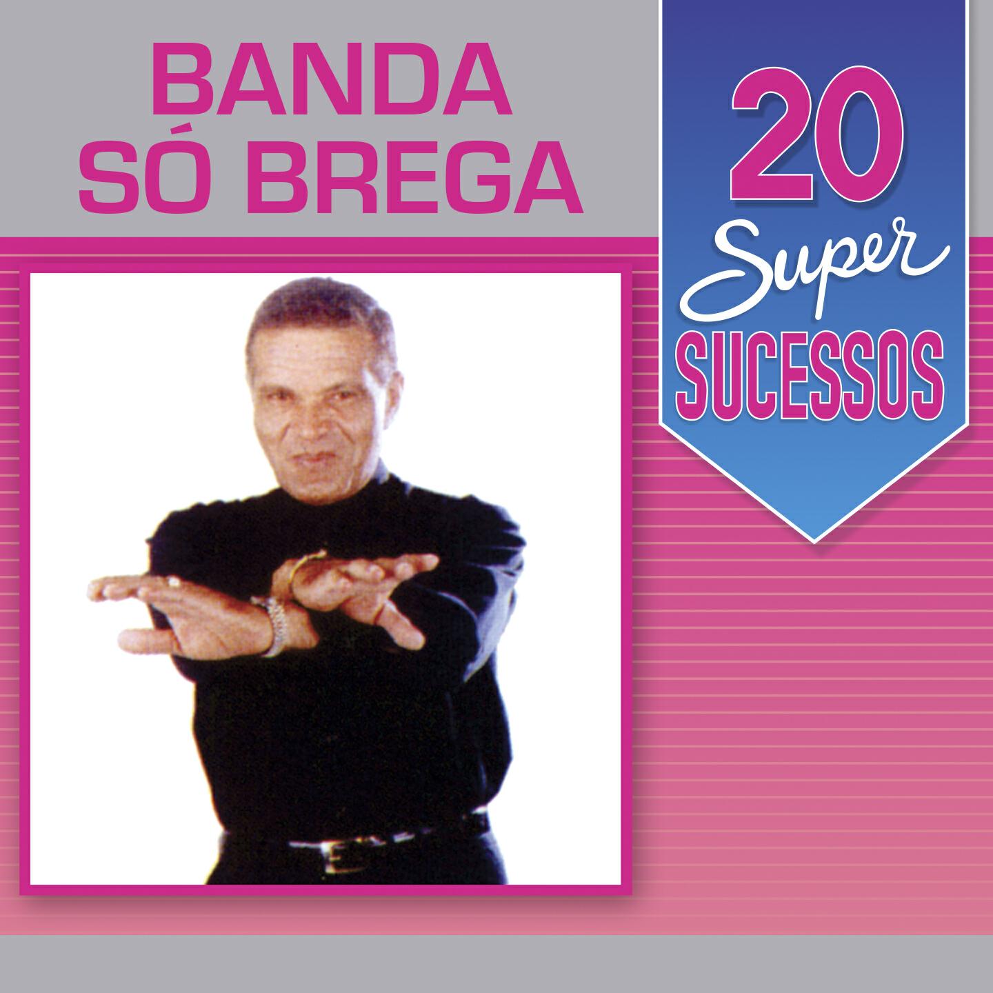Релиз 20 Super Sucessos: Banda Só Brega