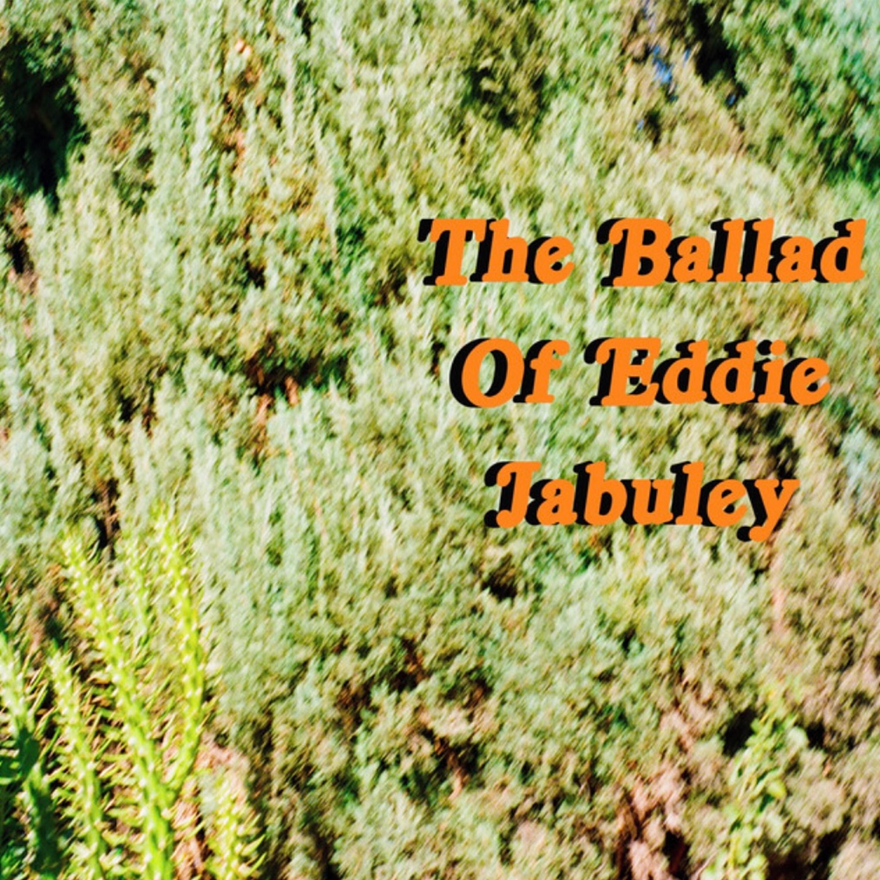 Релиз The Ballad of Eddie Jabuley
