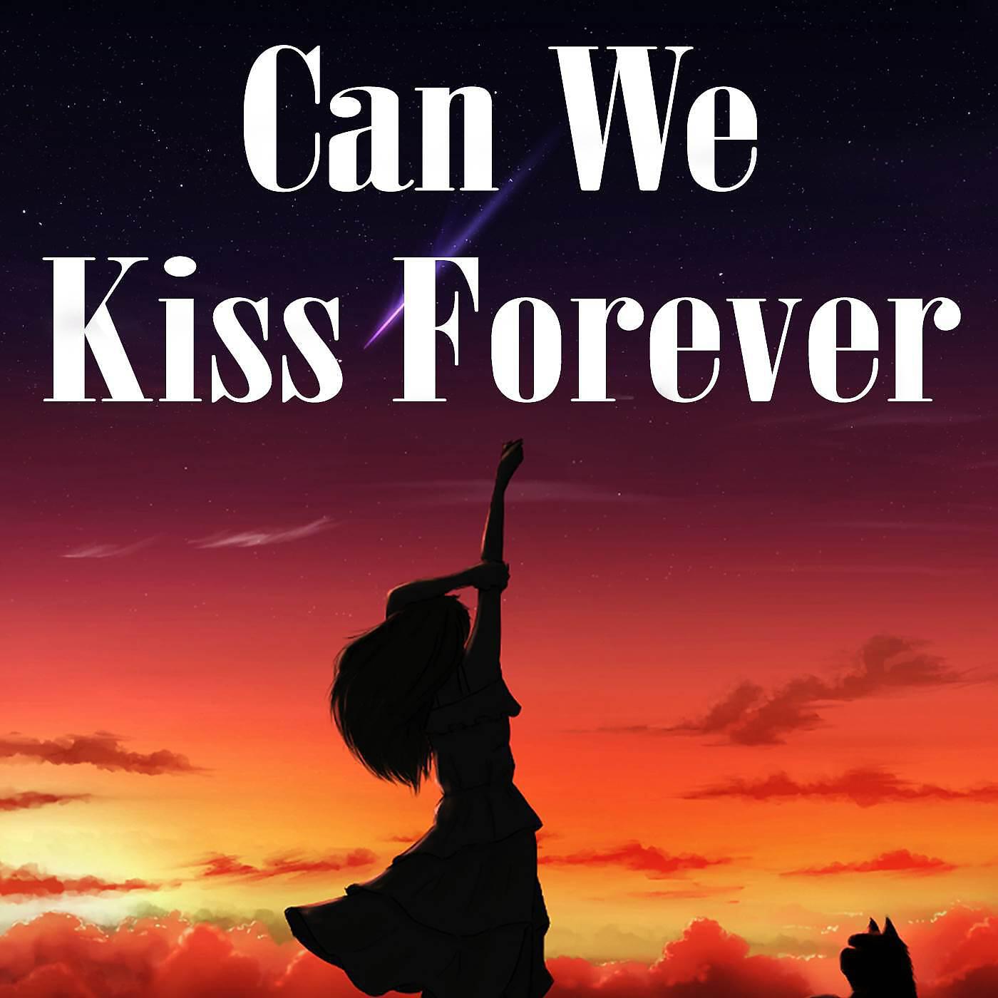 Релиз Can We Kiss Forever