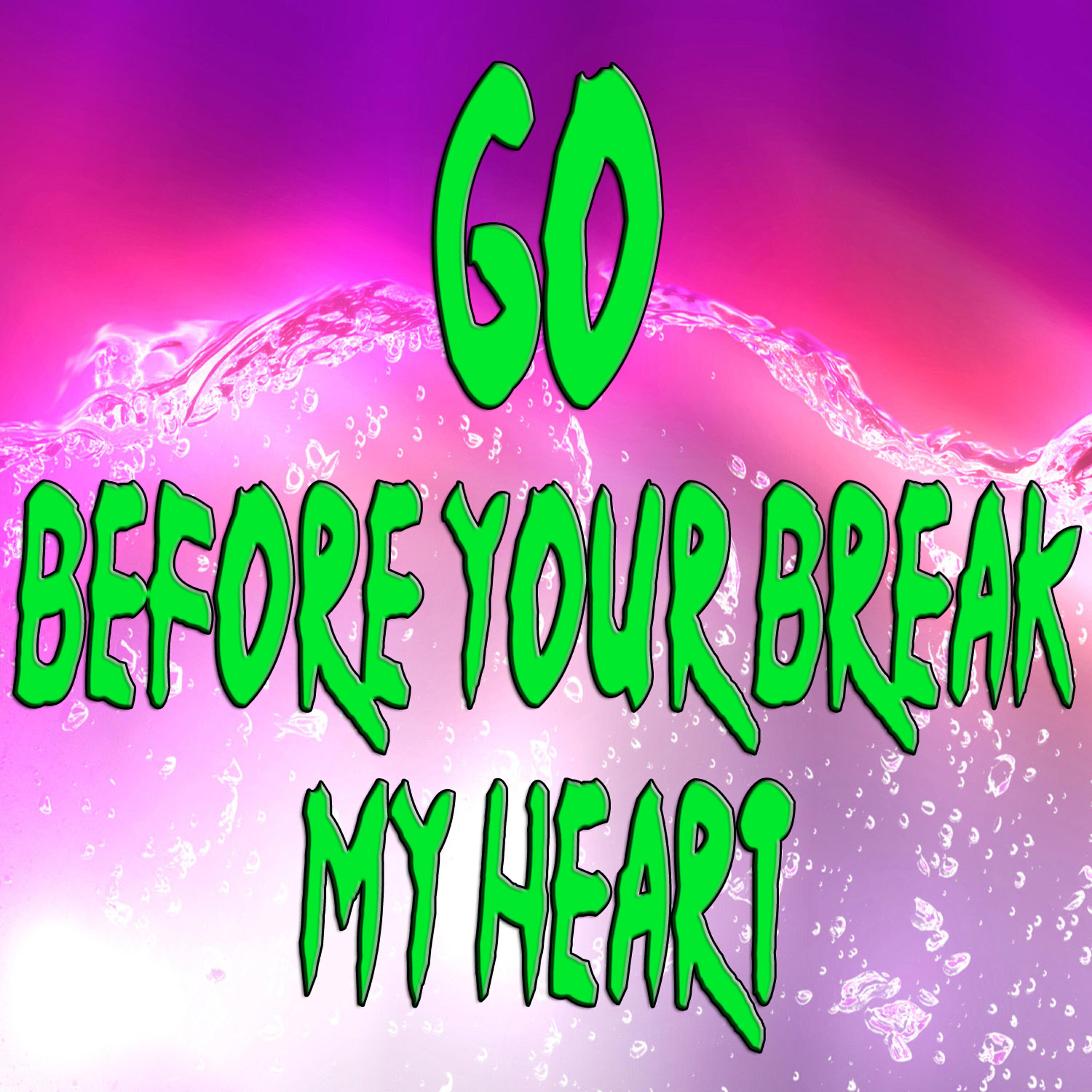 Релиз Go (Before you break my heart)