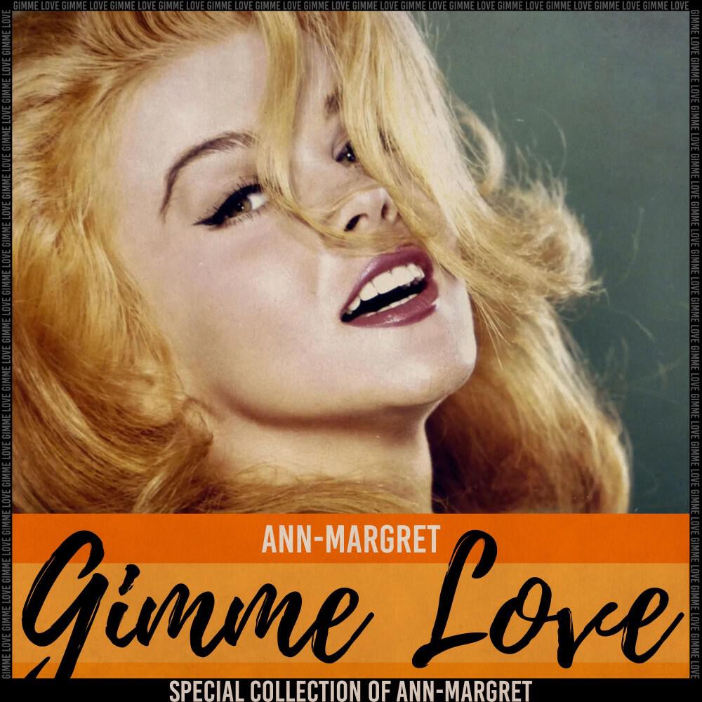 Релиз Gimme Love (Special Collection of Ann-Margret)