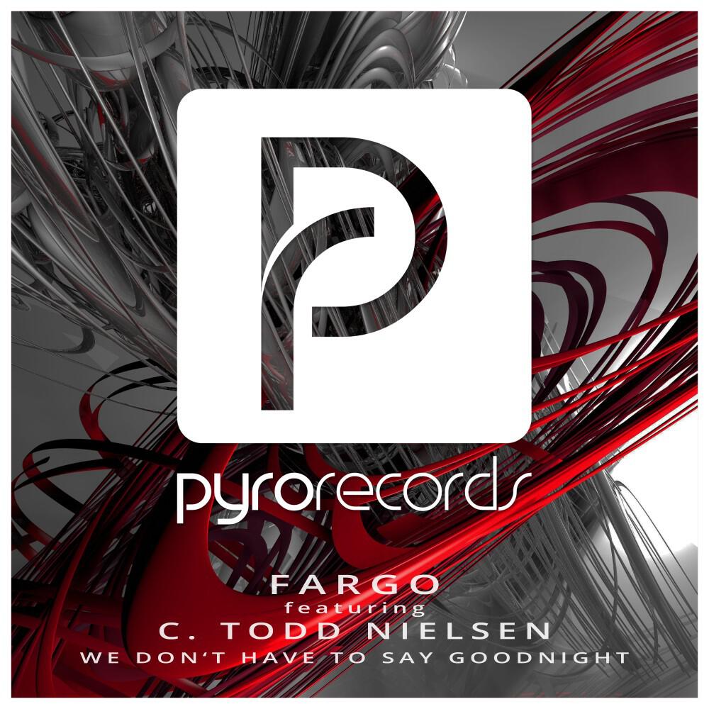 Скачать песню Fargo, C. Todd Nielsen - We Don't Have to Say Goodnight (Original Mix) бесплатно в MP3 для Android и iOS
