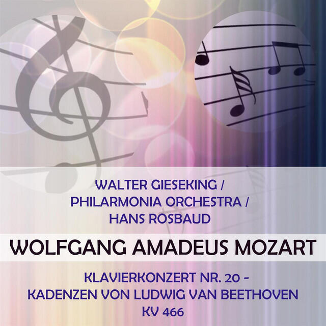 Релиз Walter Gieseking / Philarmonia Orchestra / Hans Rosbaud play: Wolfgang Amadeus Mozart: Klavierkonzert Nr. 20 - Kadenzen von Ludwig van Beethoven, KV 466