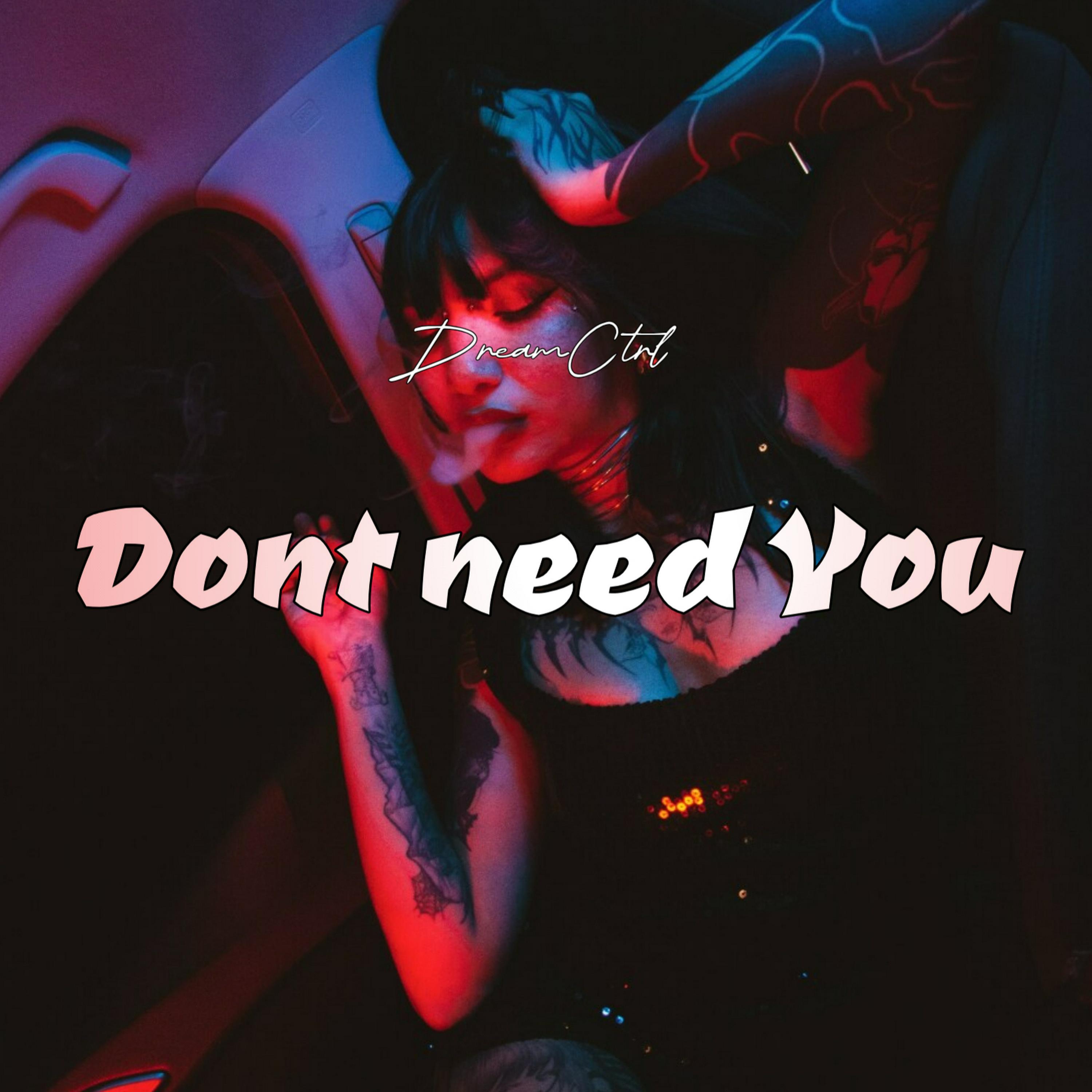 Релиз dont need you