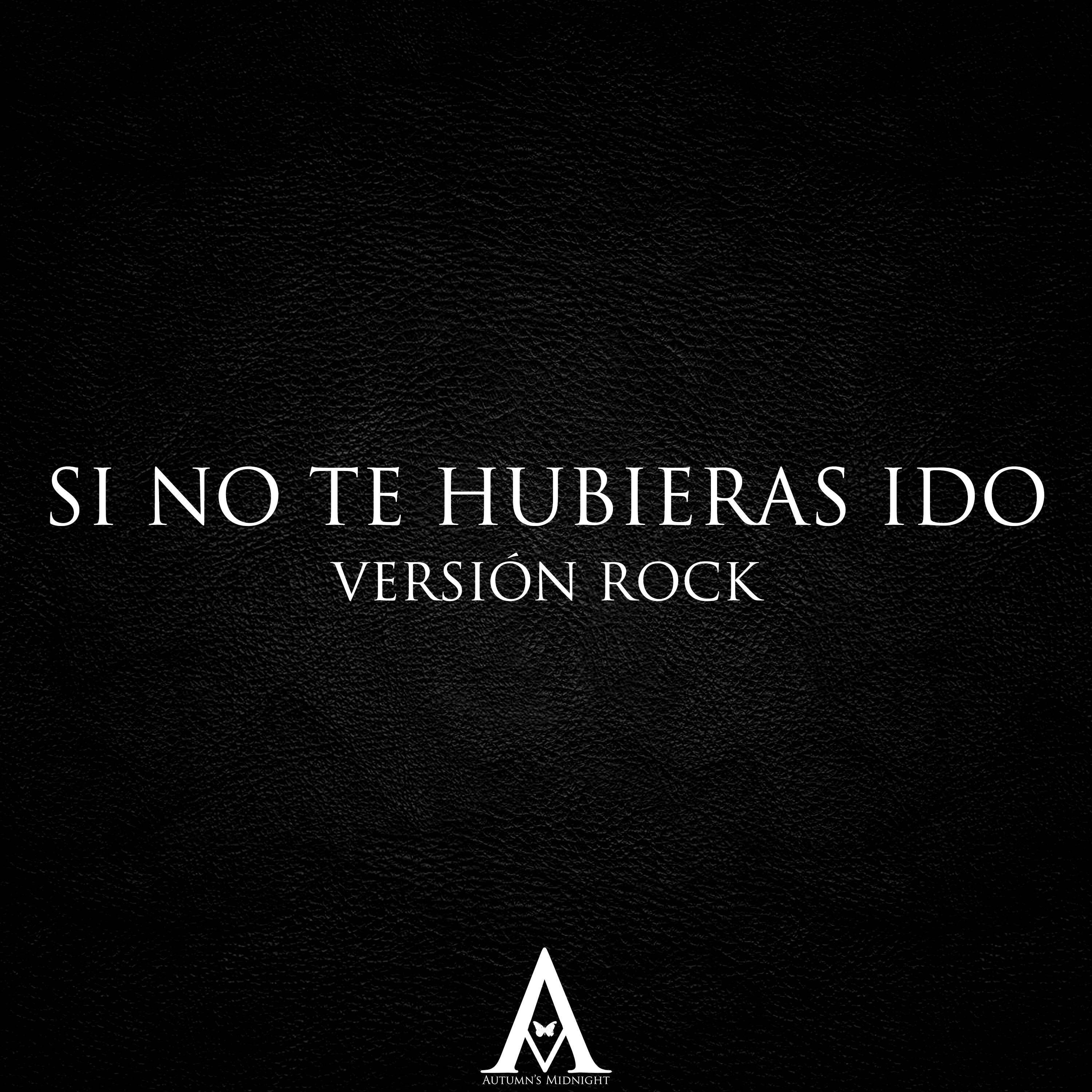 Релиз Si No Te Hubieras Ido (Versión Rock)