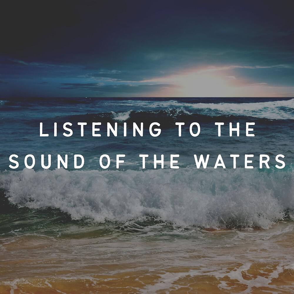 Релиз Listening to the Sound of the Waters