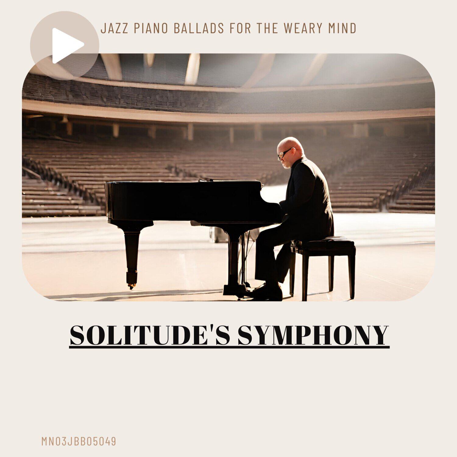 Релиз Solitude's Symphony: Jazz Piano Ballads for the Weary Mind