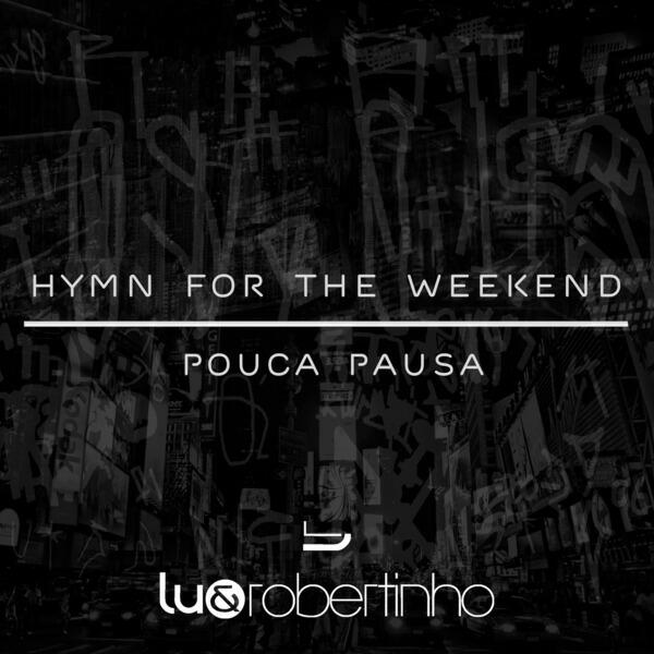 Релиз Hymn for the Weekend / Pouca Pausa