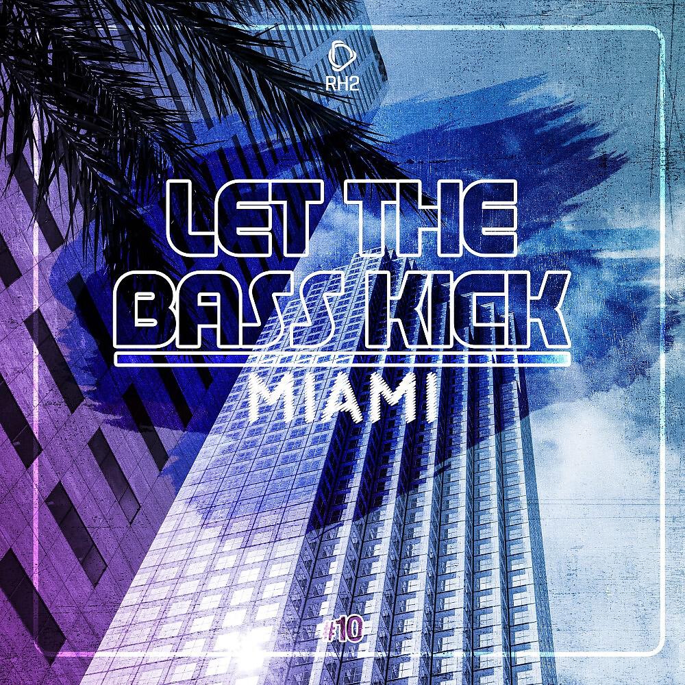 Релиз Let the Bass Kick in Miami, Vol. 10