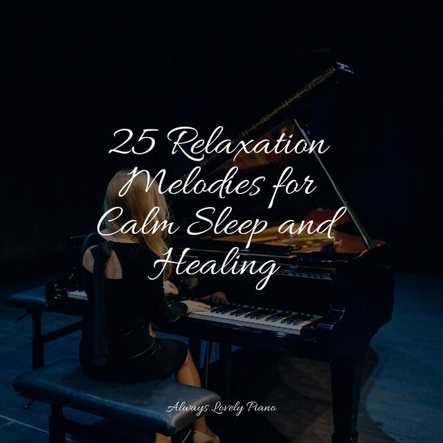 Релиз 25 Relaxation Melodies for Calm Sleep and Healing