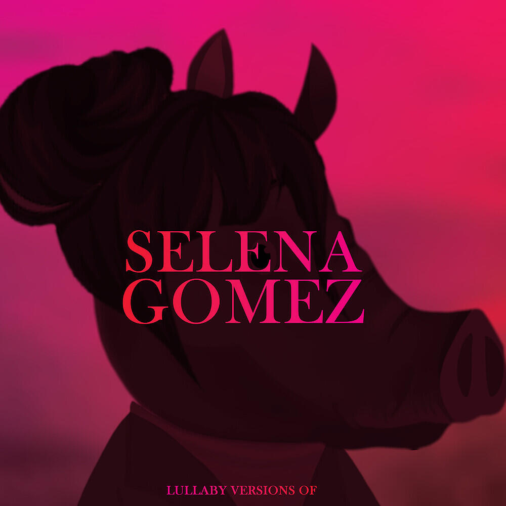 Постер альбома Lullaby Versions of Selena Gomez
