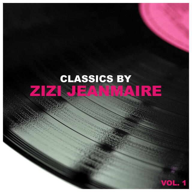 Релиз Classics by Zizi Jeanmaire, Vol. 1