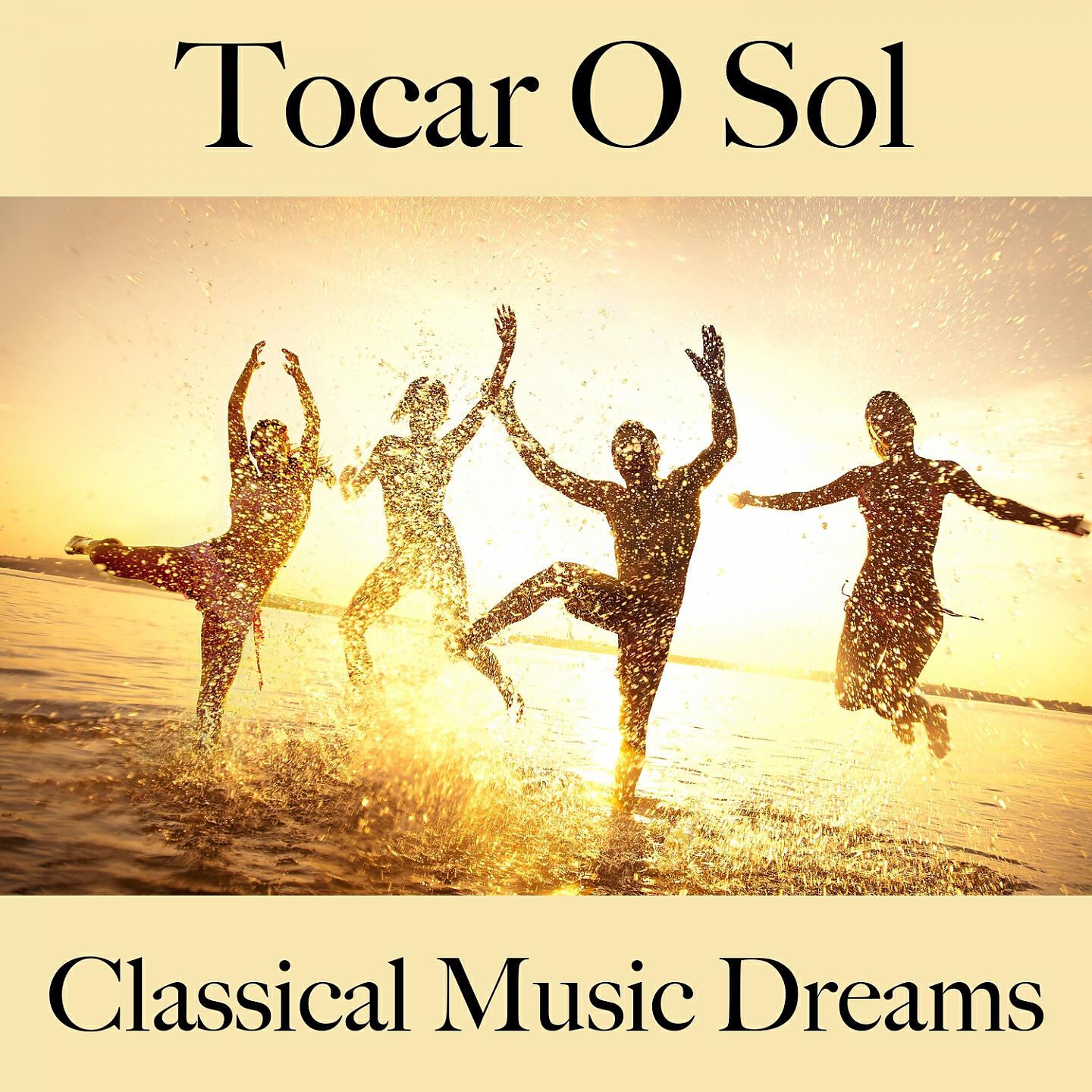 Релиз Tocar O Sol: Classical Music Dreams - A Melhor Música Para Relaxar