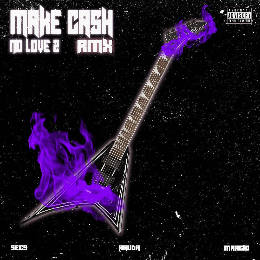 Релиз Make Cash No Love 2 (Remix)