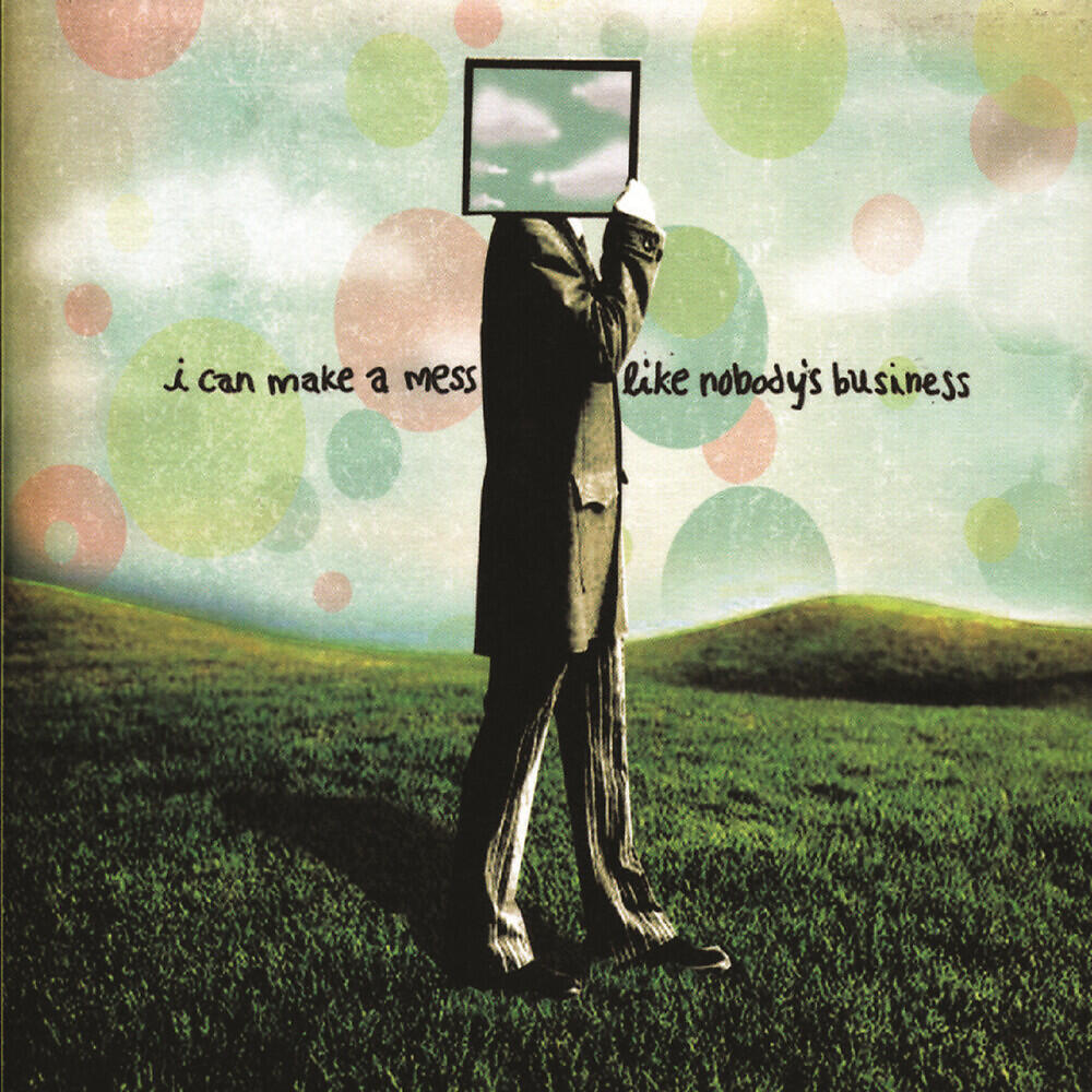 Релиз I Can Make A Mess Like Nobody's Business