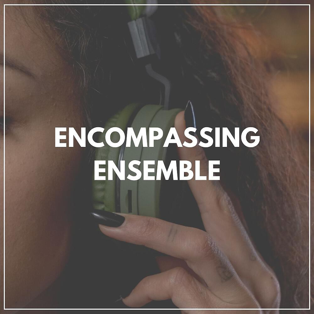 Релиз Encompassing Ensemble